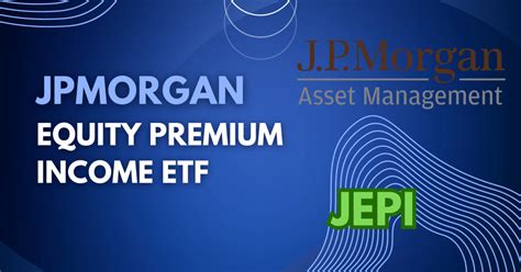 J.P. Morgan Asset Management JEPI Equity Premium Income ETF