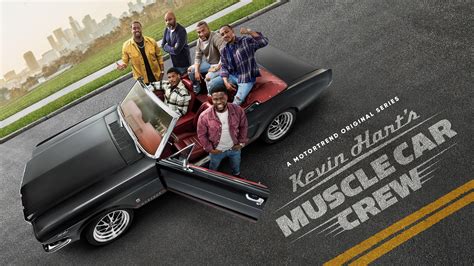 MotorTrend+ Kevin Hart's Muscle Car Crew